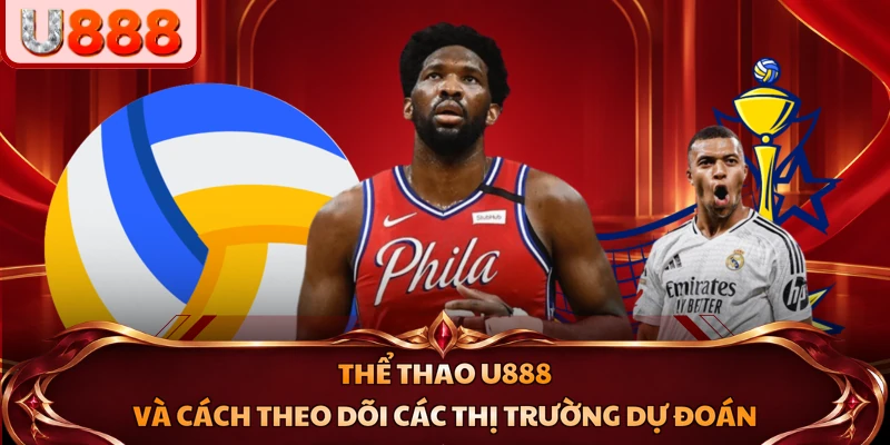 Thể thao U888 và cách theo dõi các thị trường dự đoán