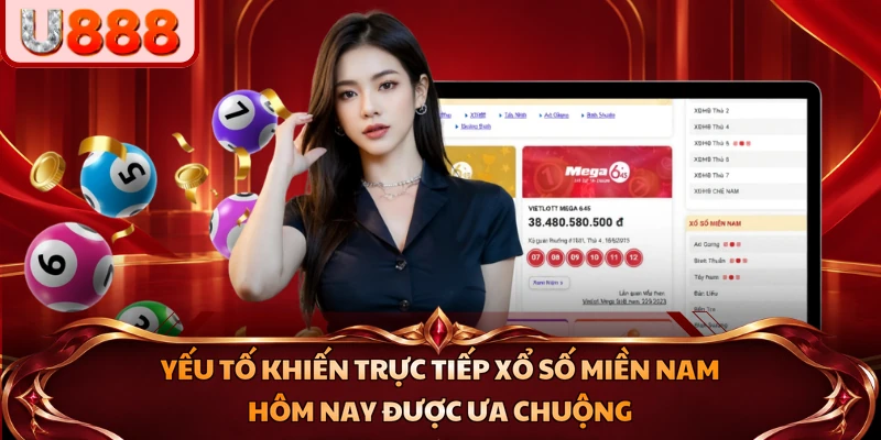 Yếu tố khiến trực tiếp xổ số miền Nam hôm nay được ưa chuộng